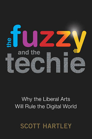 『<a href="https://www.amazon.com/dp/0544944771" target="_blank">The Fuzzy and the Techie:  Why the Liberal Arts Will Rule the Digital World</a>』（スコット・ハートレー著）